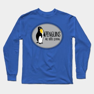 Penguins Are Better Looking Long Sleeve T-Shirt